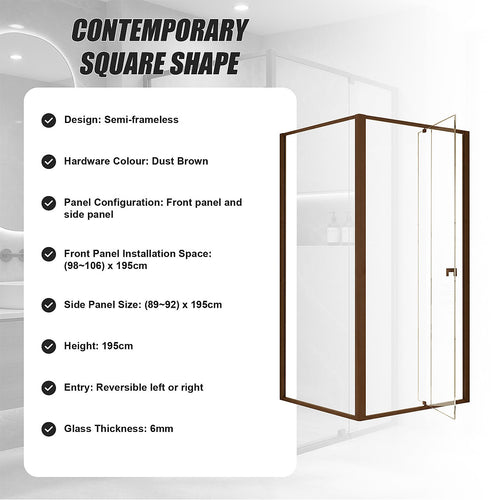 Semi-Frameless Shower Screen – Dust Brown, Front: (98~106)x195cm, Side: (89~92)x195cm