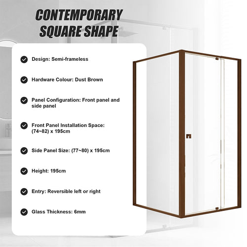 Semi-Frameless Shower Screen – Dust Brown, Front: (74~82)x195cm, Side: (77~80)x195cm