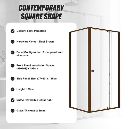 Semi-Frameless Shower Screen – Dust Brown, Front: (98~106)x195cm, Side: (77~80)x195cm