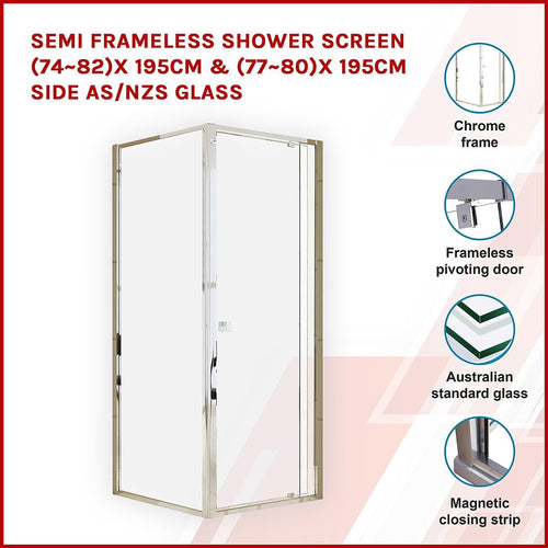 Front: (74~82) x 195cm Adjustable Semi Frameless Shower Screen in Chrome Side: (77~80) x 195cm