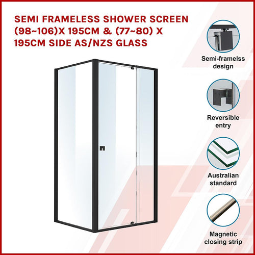 Front: (98~106) x 195cm Adjustable Semi Frameless Shower Screen in Black Side: (77~80) x 195cm