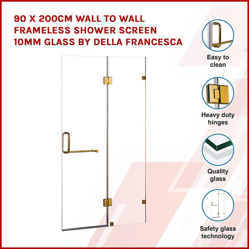 90 x 200cm Wall to Wall Frameless Shower Screen in GOLD Hardware with SQUARE Handle