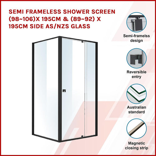 Front: (98~106) x 195cm Adjustable Semi Frameless Shower Screen in Black Side: (89~92) x 195cm