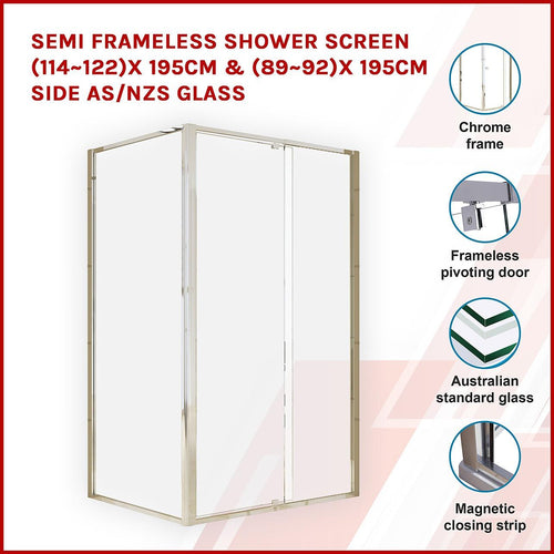 Front: (114~122) x 195cm Adjustable Semi Frameless Shower Screen in Chrome Side: (89~92) x 195cm